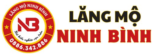 Lăng Mộ Ninh Bình – Hiệp Hội Đá Mỹ Nghệ Việt Nam